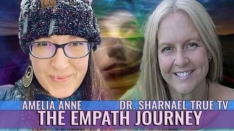 The Empath Journey with Amelia Anne and Dr. Sharnael