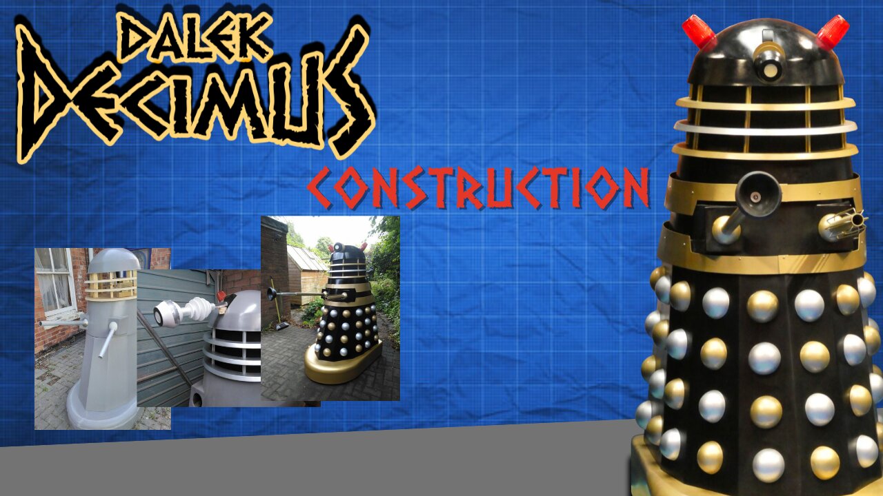 Dalek Decimus - The Construction of Dalek Decimus