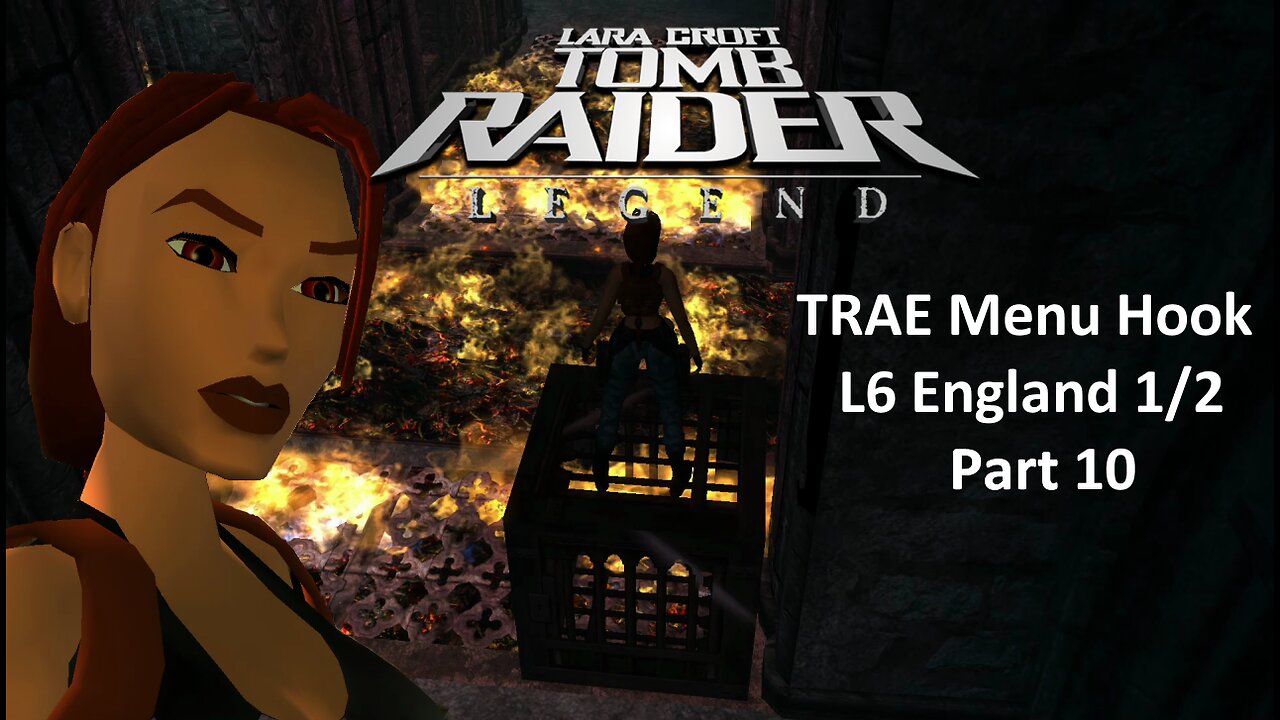 Tomb Raider : Legend : L6 England 1/2 Part 10 : FMV TR3 Lara Mod : TRAE Menu Hook