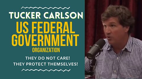 Tucker Carlson & Joe Rogan - The Government doesn't care!