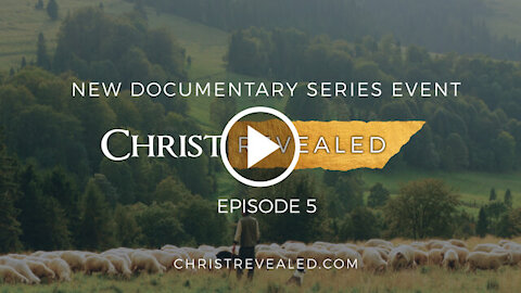 Christ Revealed - Episode 5