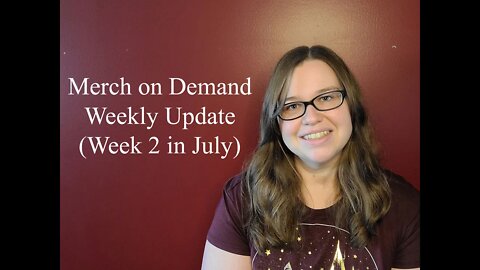 Weekly Merch on Demand Update (Week 2 in July)