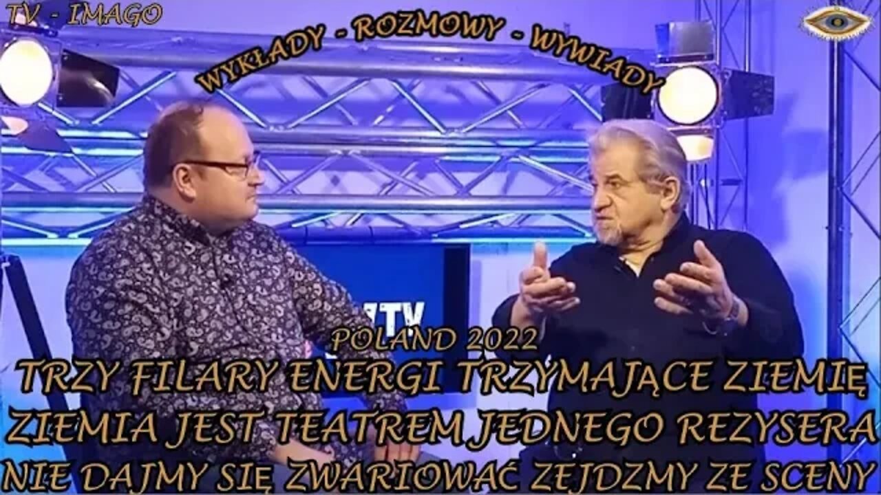 TRZY FILARY ENERGI TRZYMAJĄCE ZIEMIĘ - ZIEMIA JEST TEATREM , NIE DAJMY SIĘ ZWARIOWAĆ /2022 ©TV IMAGO