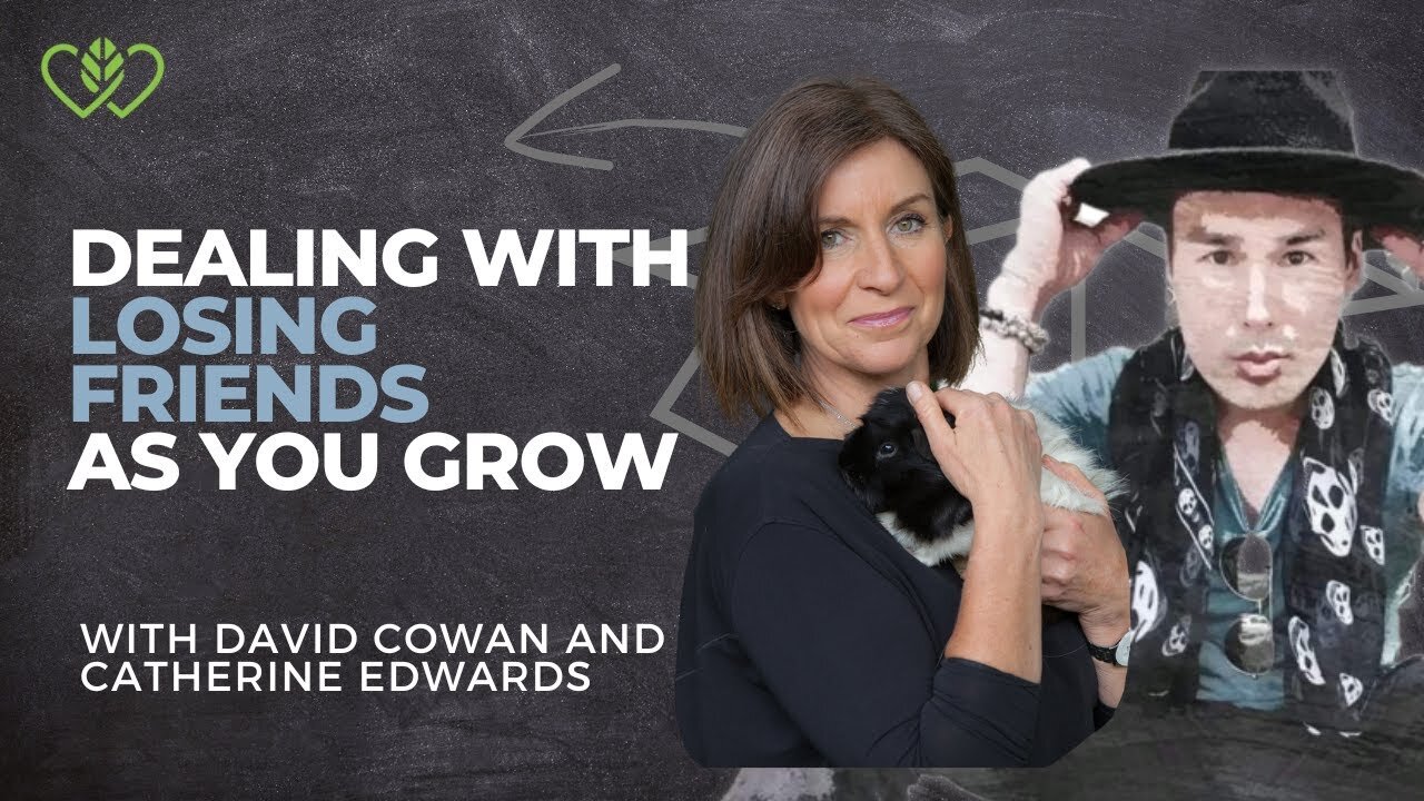 Losing Friends As You Grow? With David Cowan & Catherine Edwards