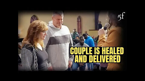 Couple is Healed & Delivered!