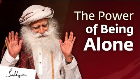 The Power of Being Alone | Sadhguru Jaggi Vasudev