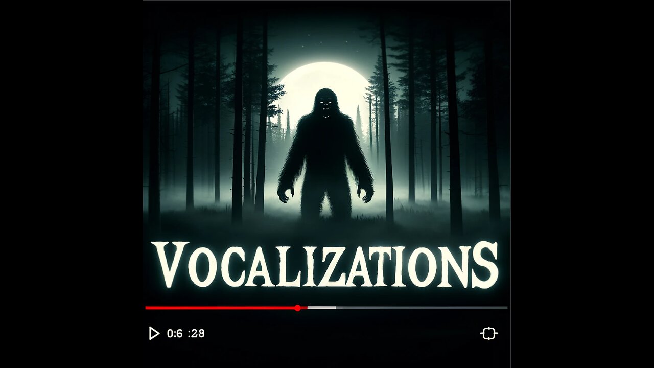 Whispers in the Woods: The Evergreen Sasquatch Chronicles - Vocalizations