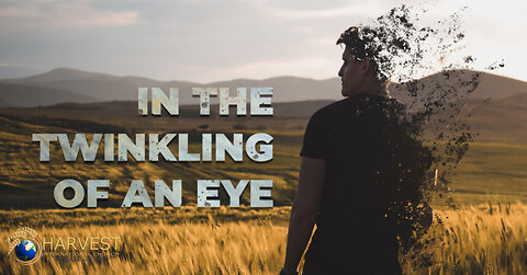 In the twinkling of an eye