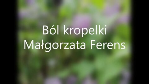 Ból kropelki - Małgorzata Ferens