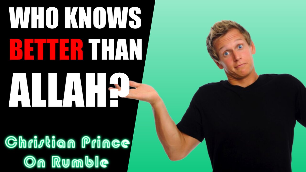 Quran Study: Who Knows Better Than Allah? Christian Prince Explains