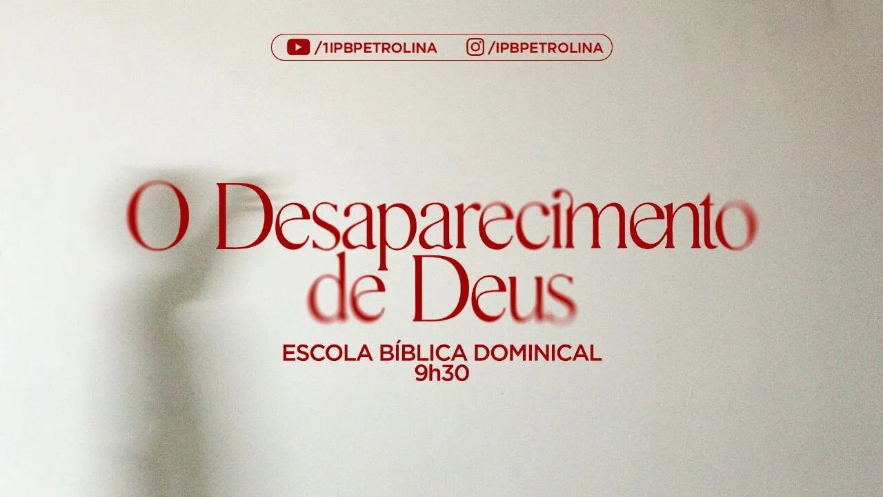 Escola Bíblica Dominical EBD - 01/10/2023 | O Desaparecimento de Deus - Rev. Luiz Ronilson