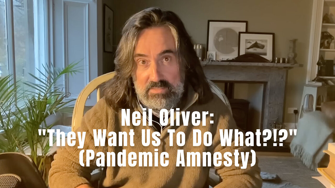 Neil Oliver: "They Want Us To Do What?!?" (Pandemic Amnesty)