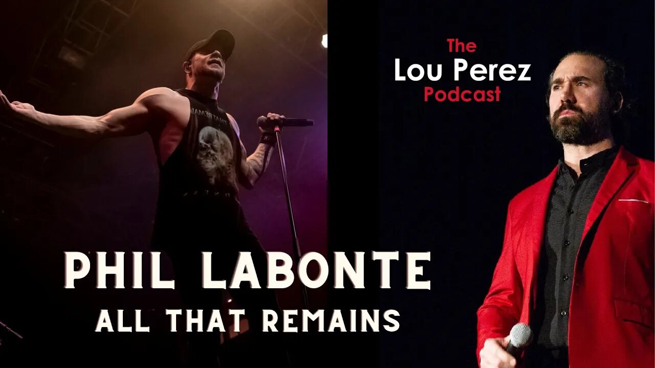 The Lou Perez Podcast Episode 3 - Phil Labonte (Phil that Remains)