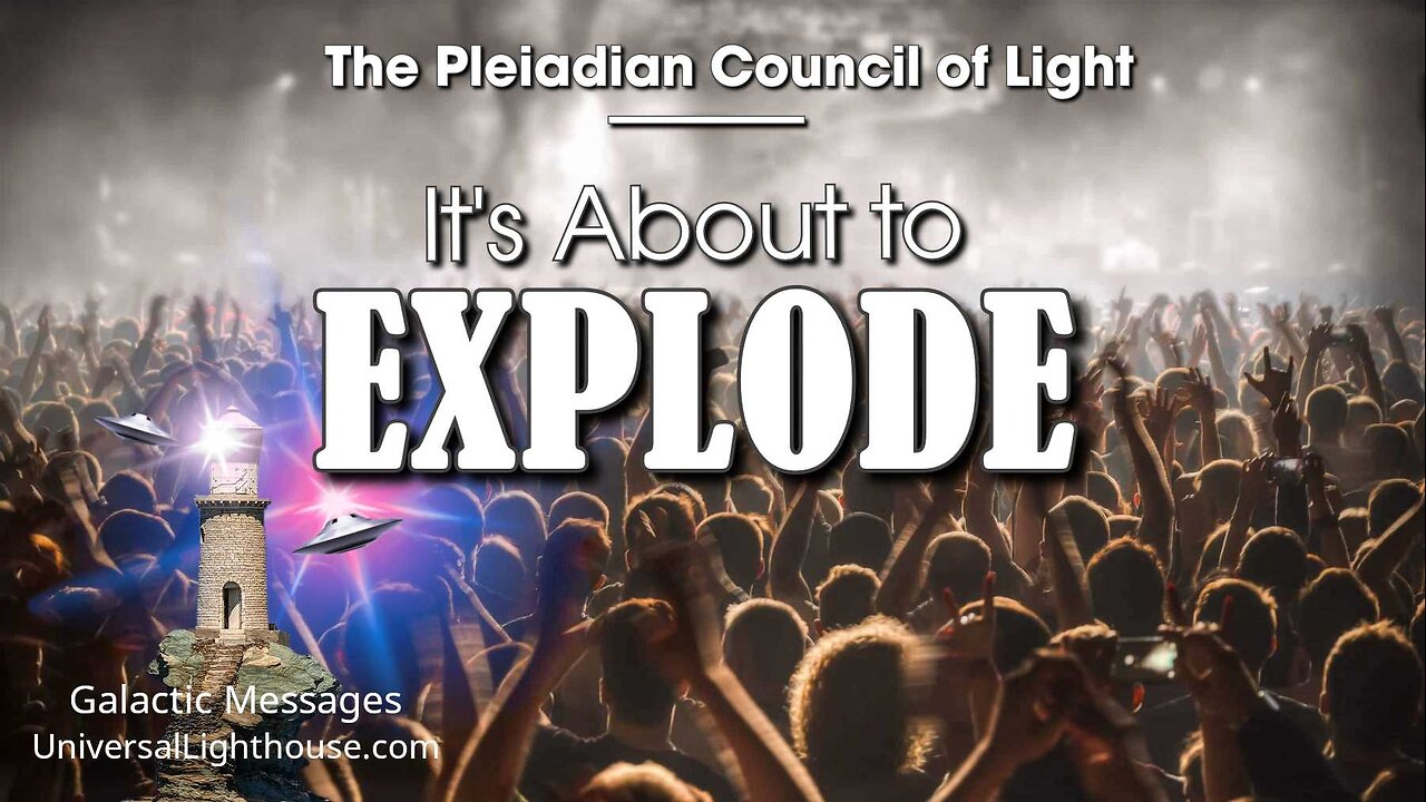 It's About to EXPLODE ~ The Pleiadian Council of Light