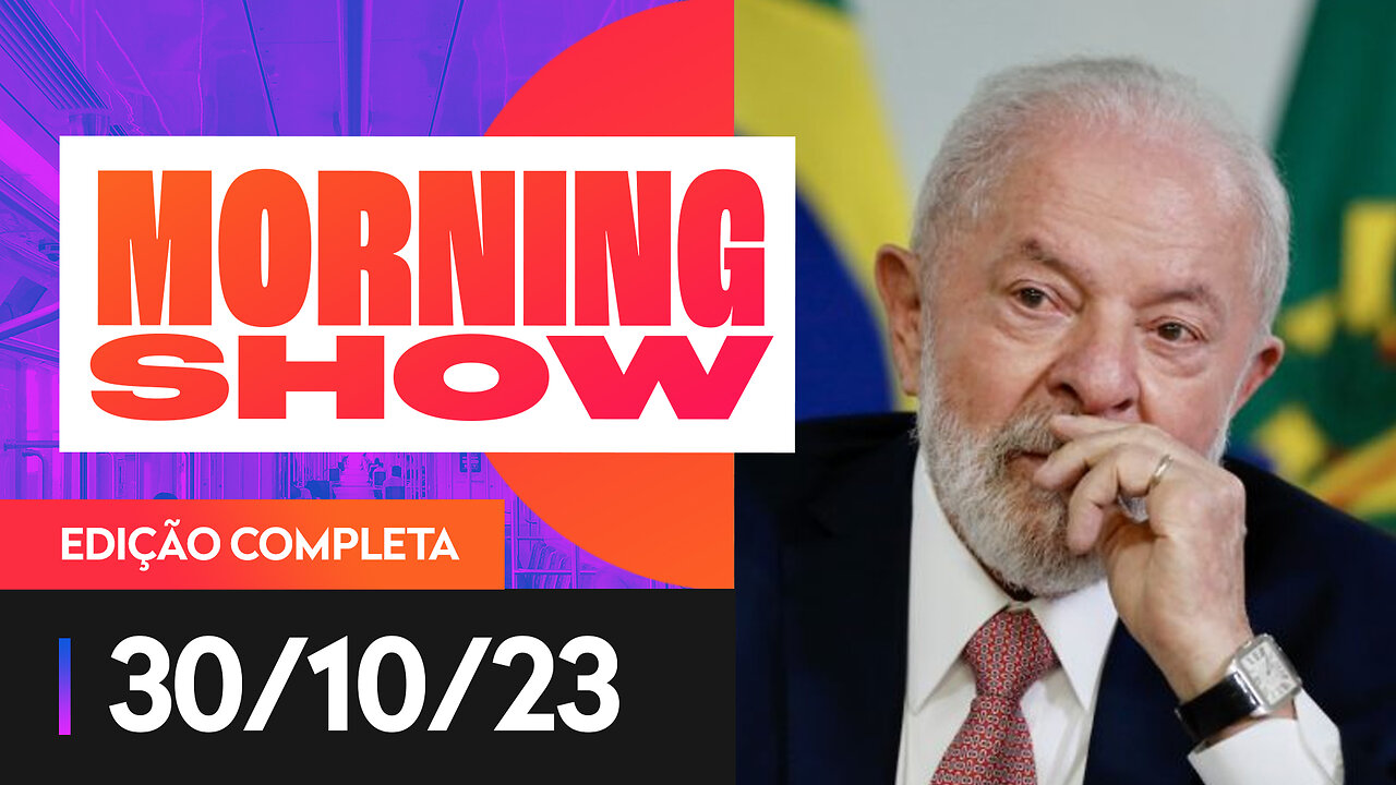 LULA DIZ QUE DÉFICIT ZERO PARA 2024 "É DIFÍCIL" - MORNING SHOW - 30/10/2023