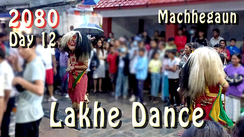 Lakhe Dance | Machhegaun | 2080 | Day 12 | Part IV