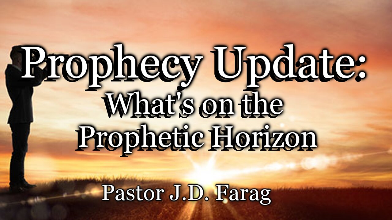 Prophecy Update: What’s on the Prophetic Horizon