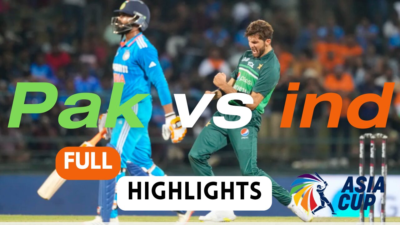 inda vs Pakistan full highlights Asia cup 2023