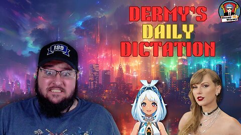 Dermy's Daily Dictation!! Taylor Swift is OVERATED!! Genshin Impact Boycott Just Got Funnier!!