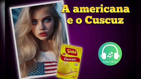 A americana e o cuscuz