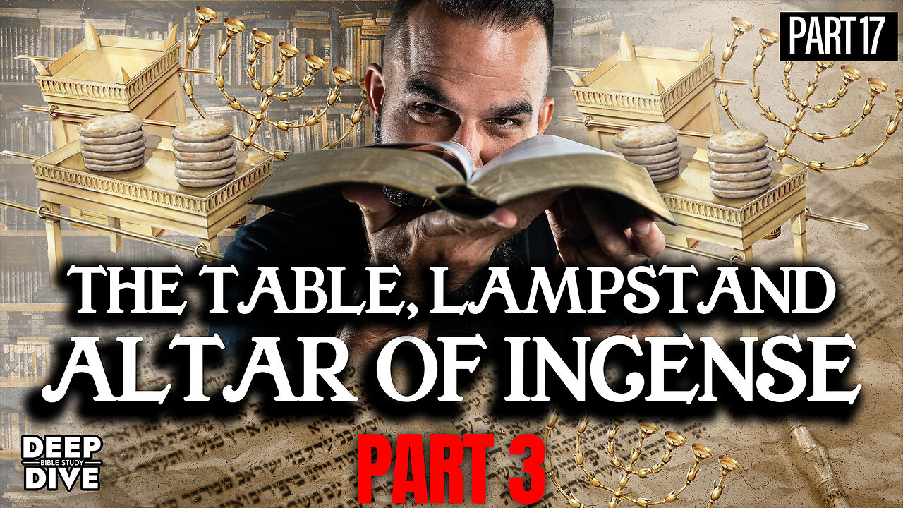 Exodus 25, Leviticus 24: The Table, Lampstand, and Altar of Incense - Part 3: Part 17 | Bible Study