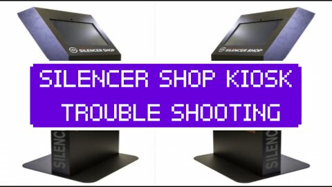 Silencer Shop Kiosk Trouble Shooting (and Pre-Kiosk Tips)