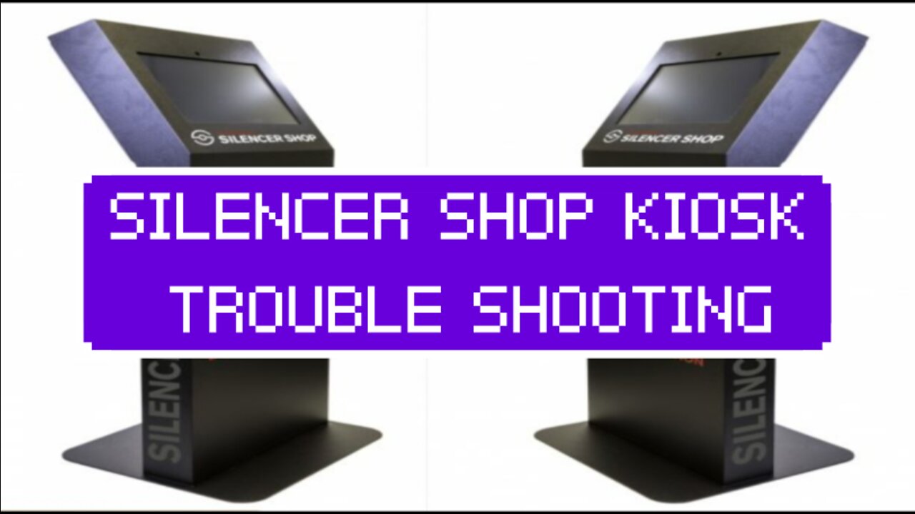 Silencer Shop Kiosk Trouble Shooting (and Pre-Kiosk Tips)