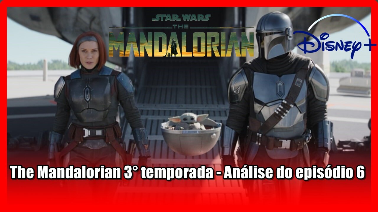 The Mandalorian 3° temporada - Análise do episódio 6 com spoilers