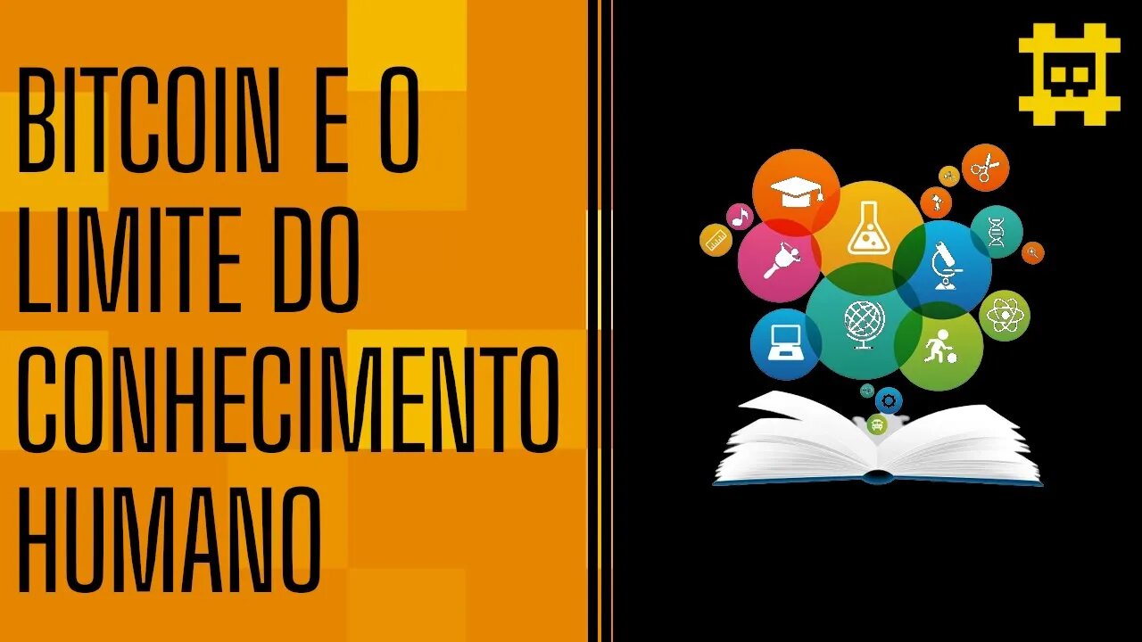 O Bitcoin ensina que os limites do conhecimento são desconhecidos - [CORTE]