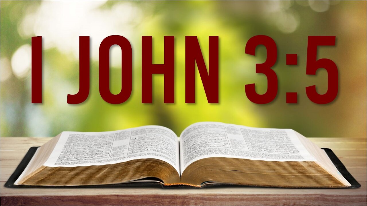 1 JOHN 3:5 - FIVE REASONS FOR THE BOOK OF JOHN