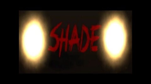 (Réupload) Shade | Mouais... et mouais...