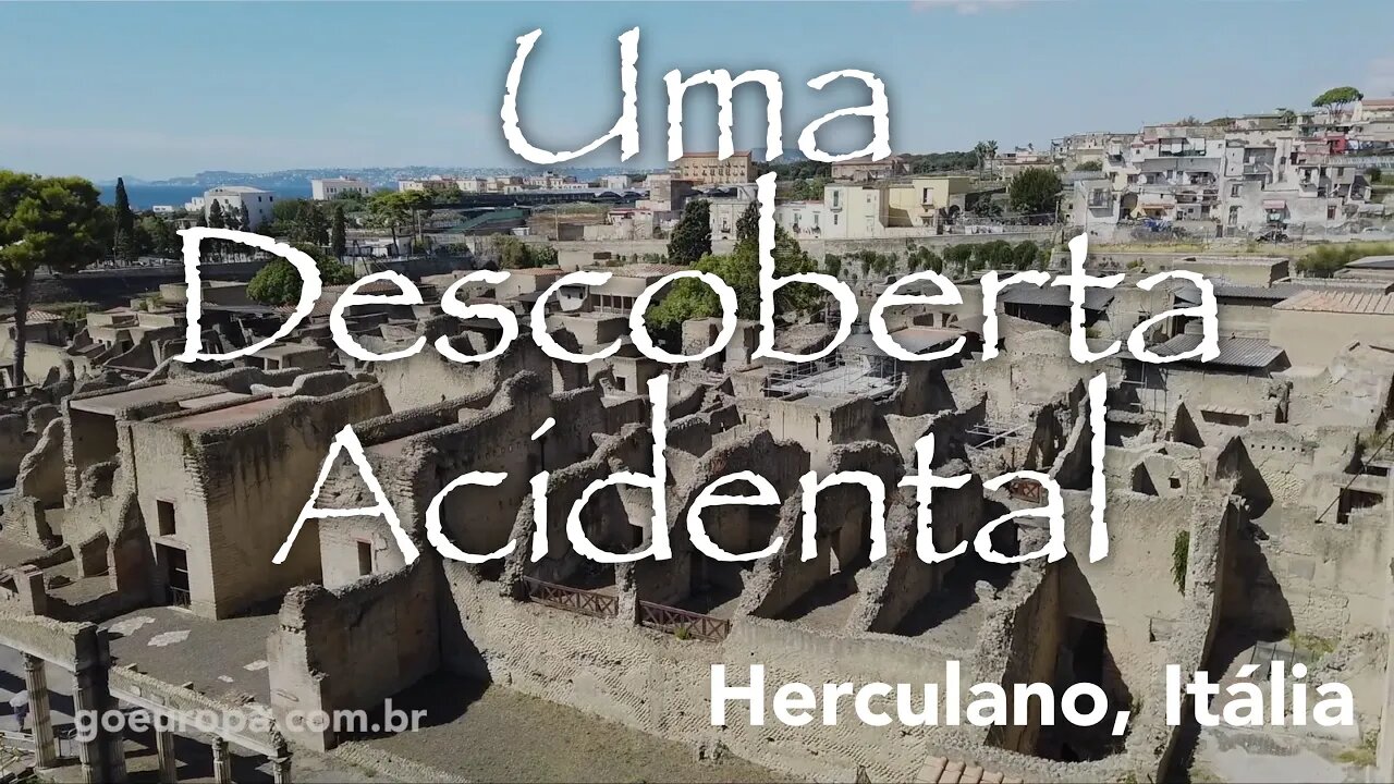 🇮🇹 UMA DESCOBERTA ACIDENTAL - Herculano, Itália | GoEuropa