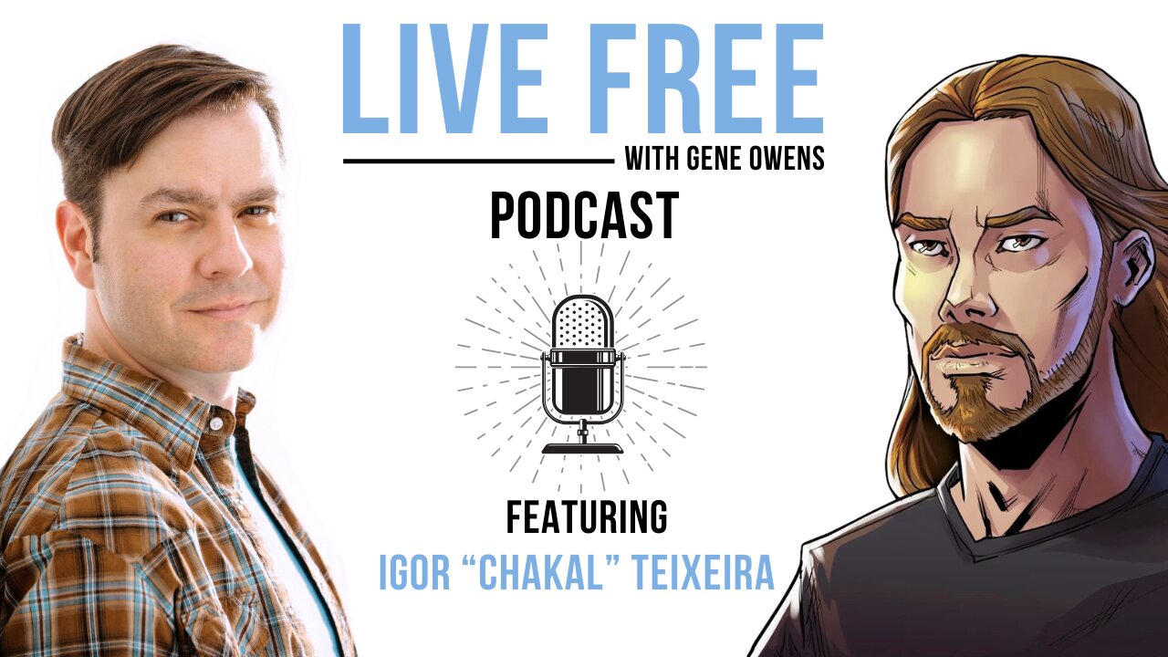 Igor “Chakal” Teixeira | Live Free w/ Gene Owens #05