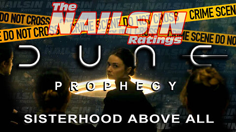 The Nailsin Ratings: DUNE Prophecy - Sisterhood Above All