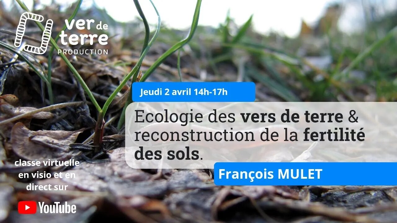 François Mulet - Écologie des vers de terre & reconstruction de la fertilité des sols