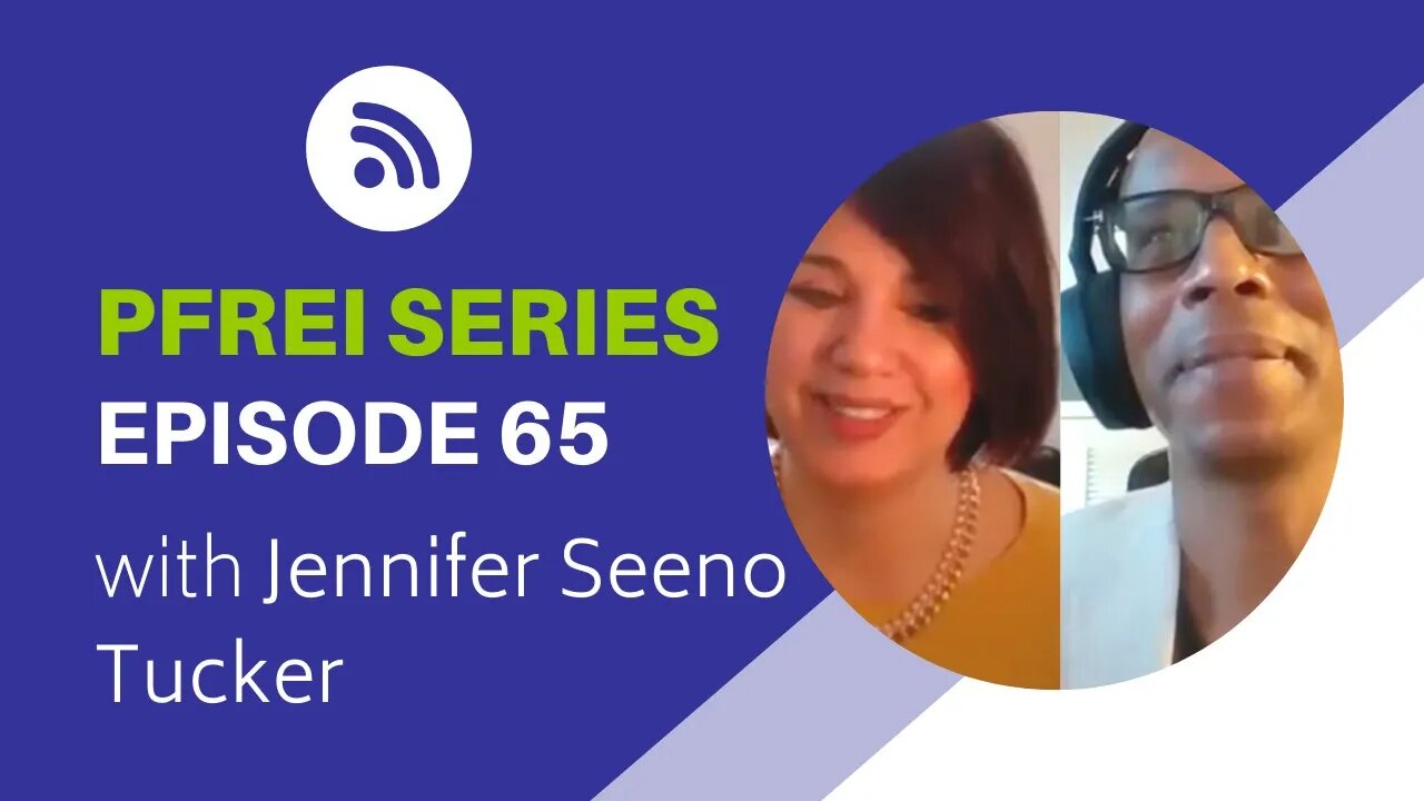 PFREI Series Episode 65: Jennifer Seeno Tucker