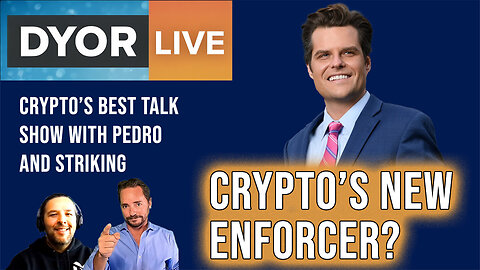 DYOR Live: Crypto Supporter Now Attorney General? Matt Gaetz