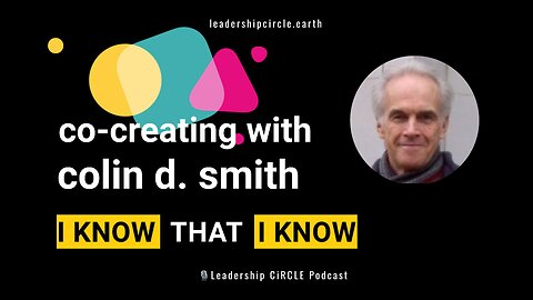 Co-Creating with Colin D. Smith: I Know I Know