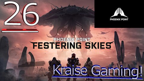 #26 - The Forsaken Attacks! - Phoenix Point (Festering Skies) - Legendary Run by Kraise Gaming!