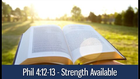 PHILIPPIANS 4:12-13 - STRENGTH AVAILABLE