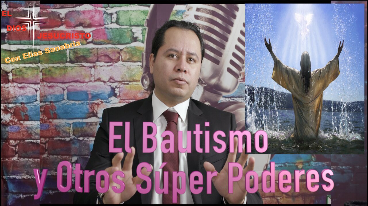 El Bautismo y Otros Súper Poderes Ep1