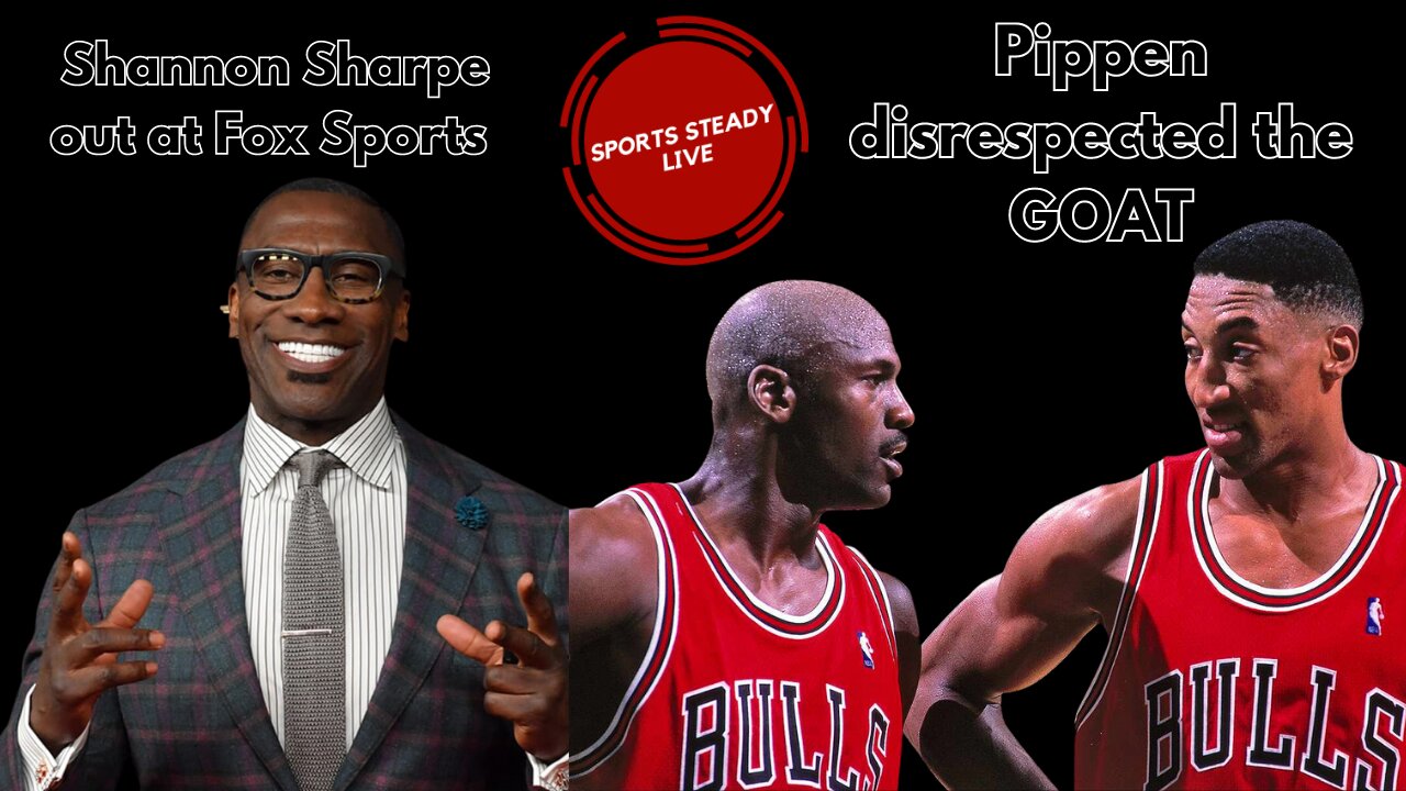 Sports Steady Live | Shannon Sharpe out at Fox Sports - Pippen lost his mind