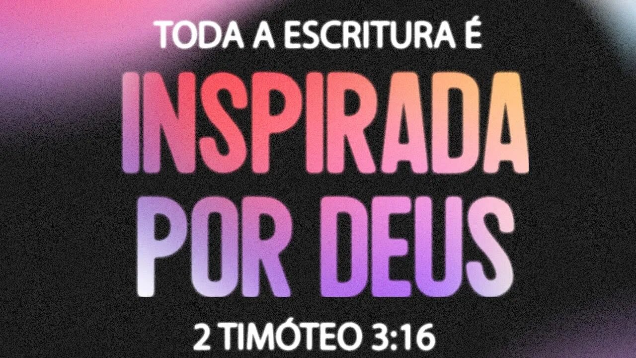 2 Timóteo 3:16-17 - Toda a escritura é inspirada por Deus