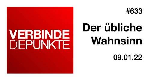 Verbinde die Punkte 633 - Der übliche Wahnsinn vom 09.01.2022