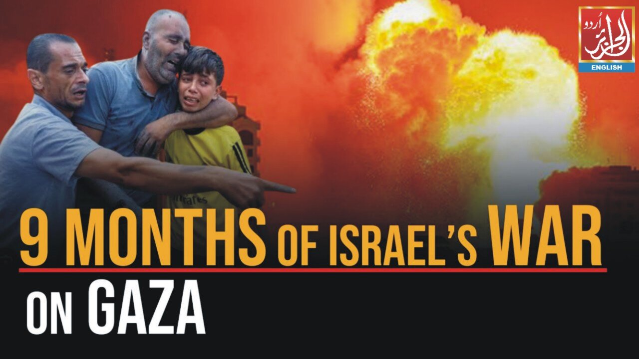 9 Months Of Israel’s War On Gaza | Aljazairurdu