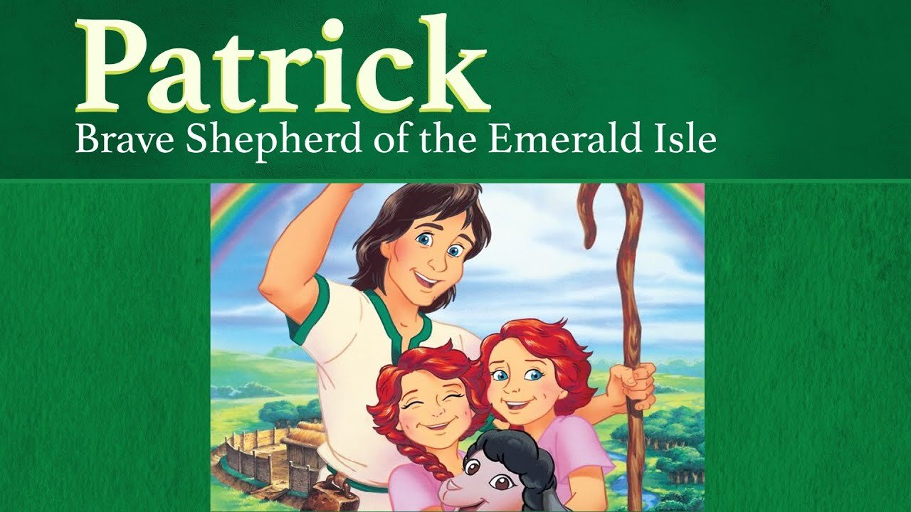 Patrick: Brave Shepherd of the Emerald Isle