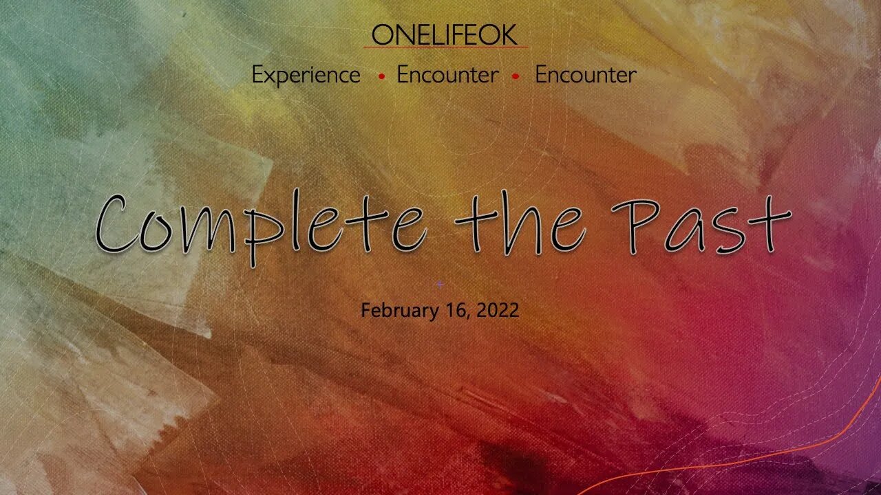 Complete the Past - Wed 2/16/22