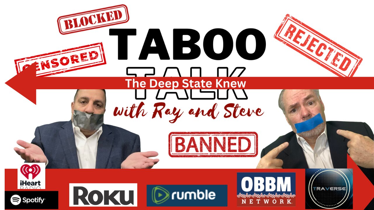 The Deep State Knew - Taboo Talk TV With Ray & Steve
