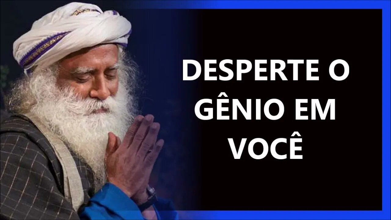 DESPERTE O GÊNIO EM VOCÊ, SADHGURU DUBLADO 2022