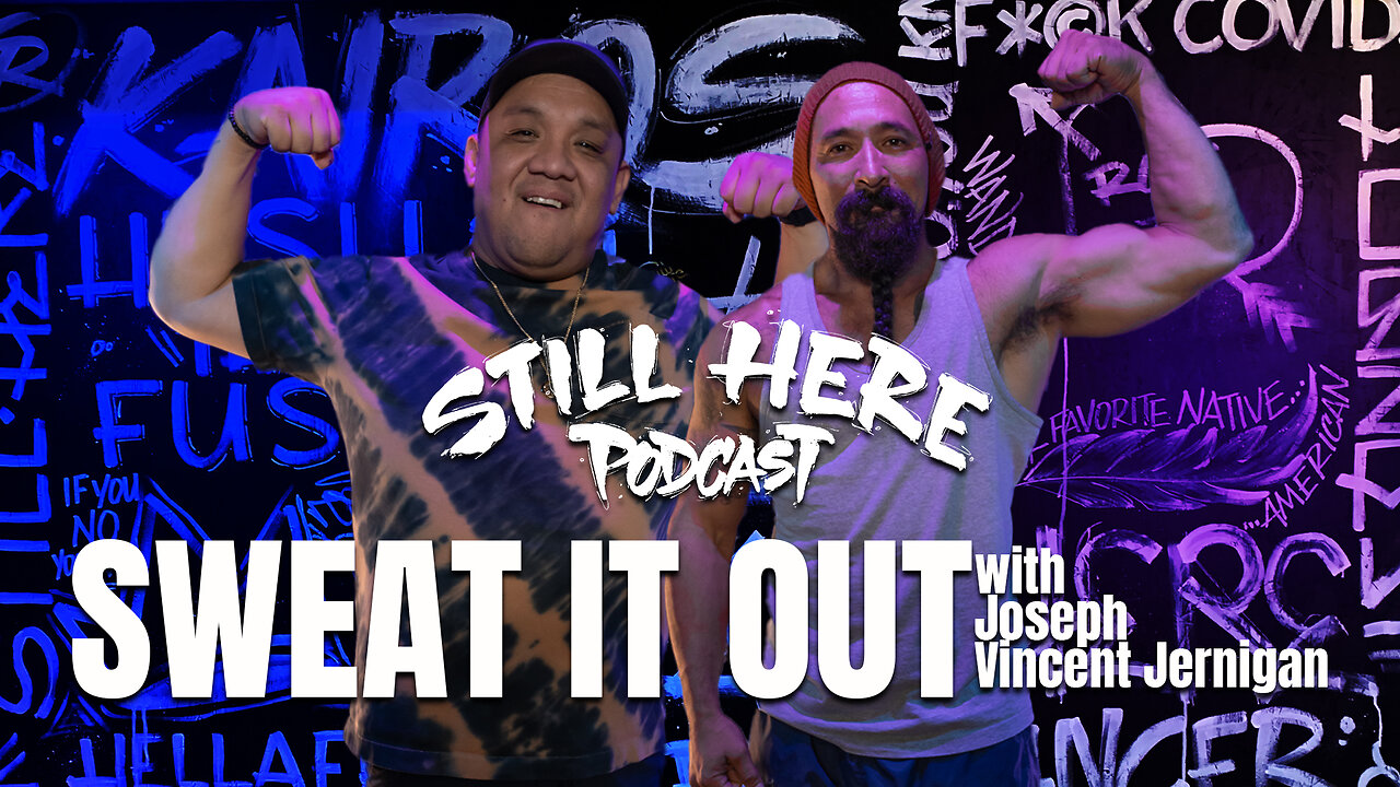 Sweat it Out w/ Joseph V. Jernigan | STILL HERE PODCAST Season 3. Ep. 1